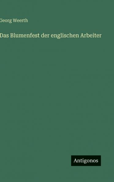 Das Blumenfest der englischen Arbeiter