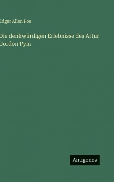Die denkwürdigen Erlebnisse des Artur Gordon Pym