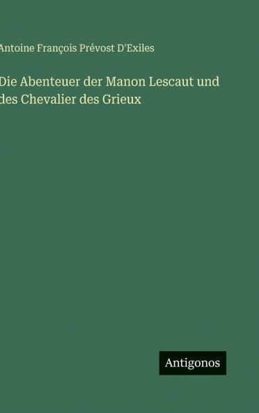 Die Abenteuer der Manon Lescaut und des Chevalier des Grieux