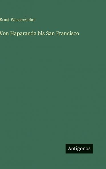 Von Haparanda bis San Francisco