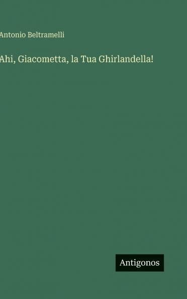 Ahi Giacometta la Tua Ghirlandella!