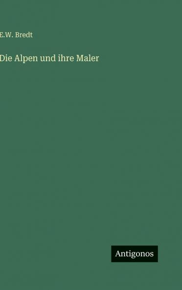 Die Alpen und ihre Maler