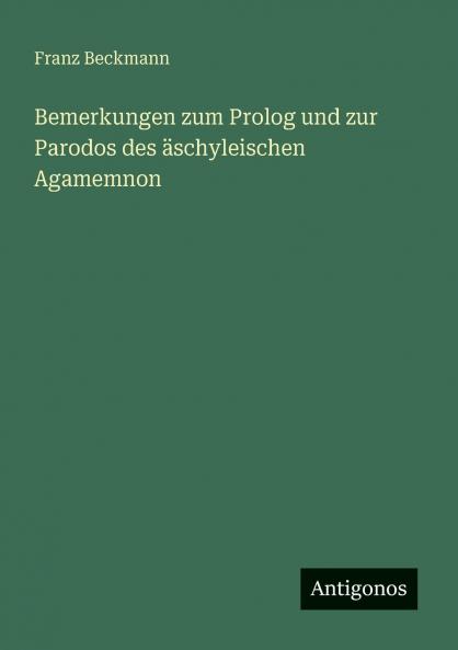 Bemerkungen zum Prolog und zur Parodos des äschyleischen Agamemnon