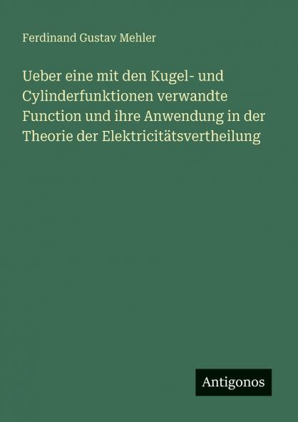 Ueber eine mit den Kugel- und Cylinderfunktionen verwandte Function und ihre Anwendung in der Theorie der Elektricitätsvertheilung