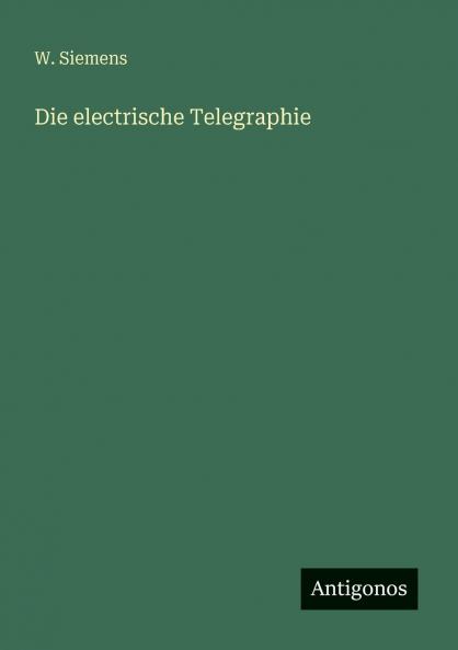 Die electrische Telegraphie
