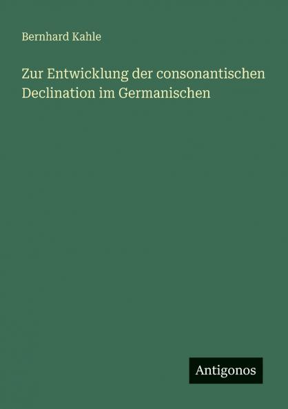 Zur Entwicklung der consonantischen Declination im Germanischen