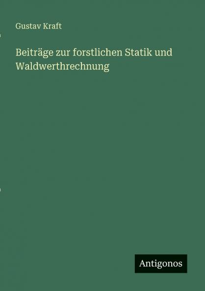 Beiträge zur forstlichen Statik und Waldwerthrechnung