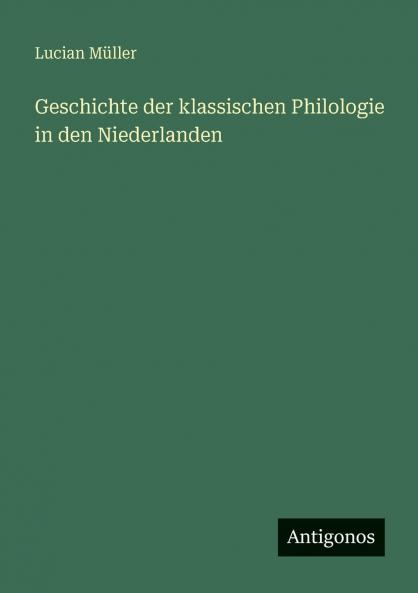 Geschichte der klassischen Philologie in den Niederlanden