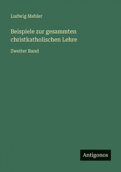 Beispiele zur gesammten christkatholischen Lehre