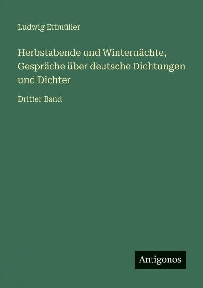 Herbstabende und Winternächte Gespräche über deutsche Dichtungen und Dichter