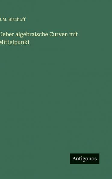 Ueber algebraische Curven mit Mittelpunkt