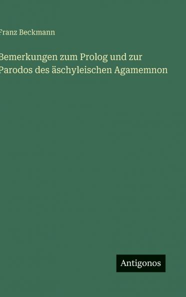 Bemerkungen zum Prolog und zur Parodos des äschyleischen Agamemnon