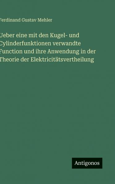 Ueber eine mit den Kugel- und Cylinderfunktionen verwandte Function und ihre Anwendung in der Theorie der Elektricitätsvertheilung