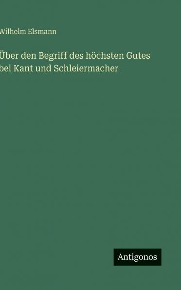 Über den Begriff des höchsten Gutes bei Kant und Schleiermacher
