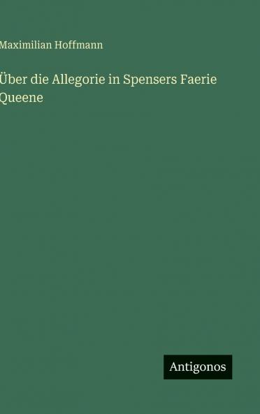 Über die Allegorie in Spensers Faerie Queene