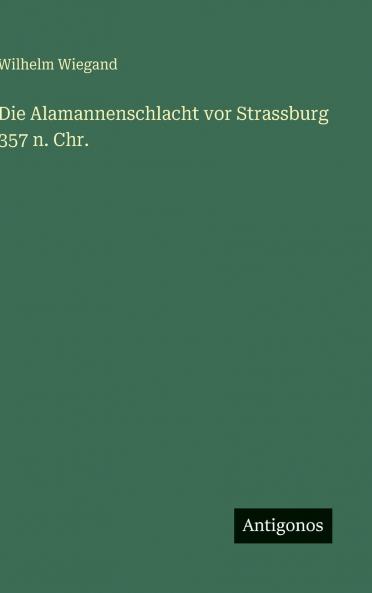 Die Alamannenschlacht vor Strassburg 357 n. Chr.