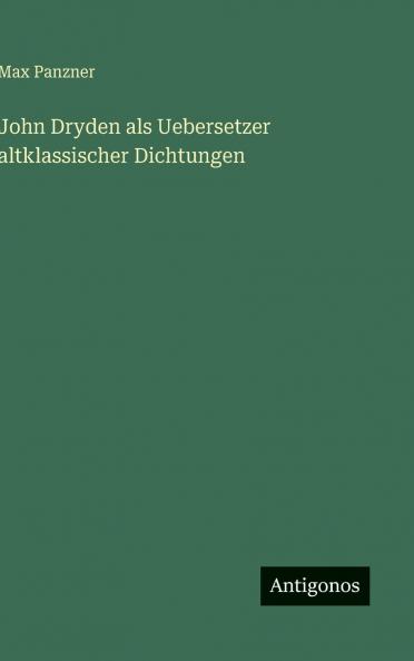 John Dryden als Uebersetzer altklassischer Dichtungen