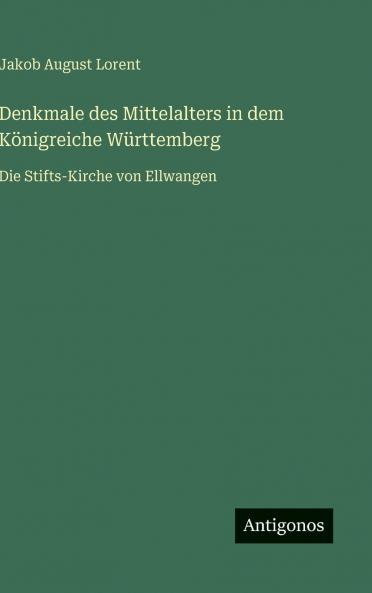 Denkmale des Mittelalters in dem Königreiche Württemberg