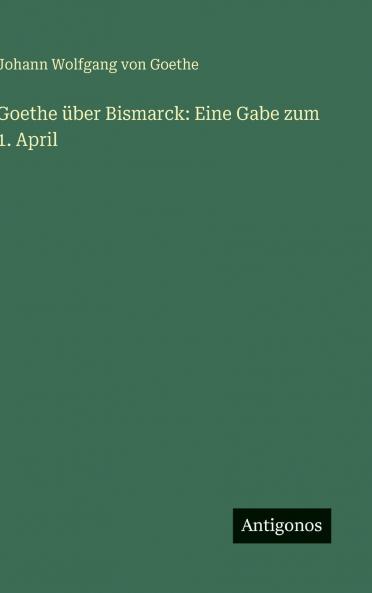 Goethe über Bismarck