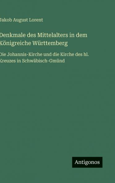 Denkmale des Mittelalters in dem Königreiche Württemberg