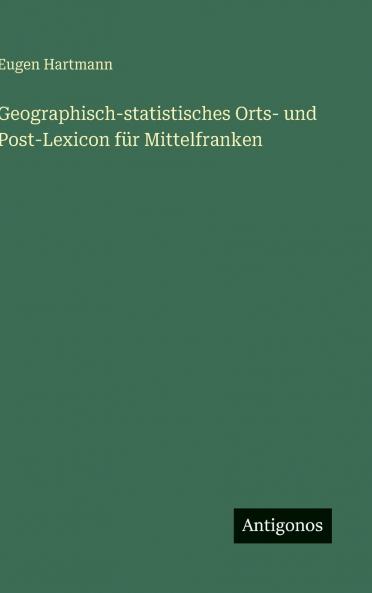 Geographisch-statistisches Orts- und Post-Lexicon für Mittelfranken