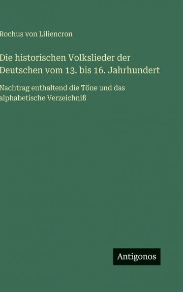 Die historischen Volkslieder der Deutschen vom 13. bis 16. Jahrhundert