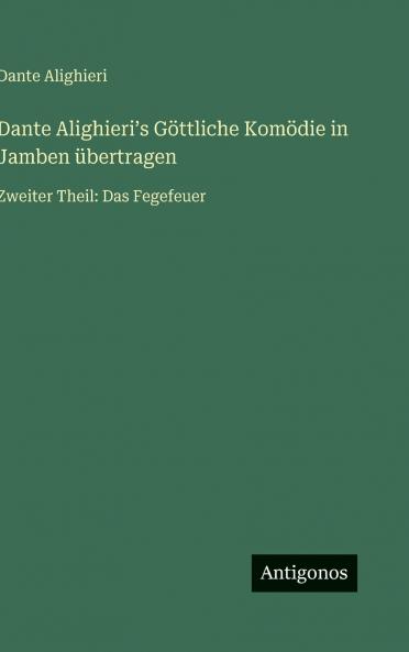 Dante Alighieriʼs Göttliche Komödie in Jamben übertragen