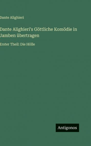 Dante Alighieriʼs Göttliche Komödie in Jamben übertragen