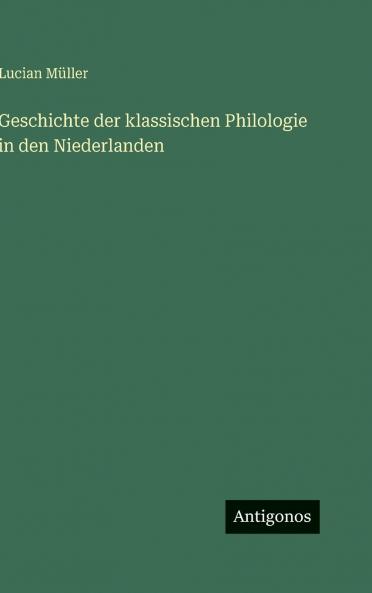 Geschichte der klassischen Philologie in den Niederlanden