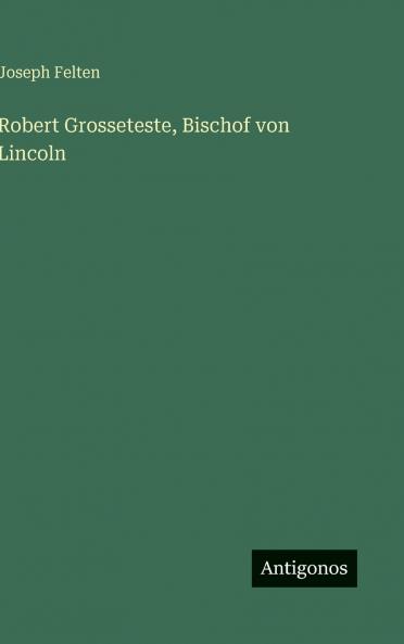 Robert Grosseteste Bischof von Lincoln