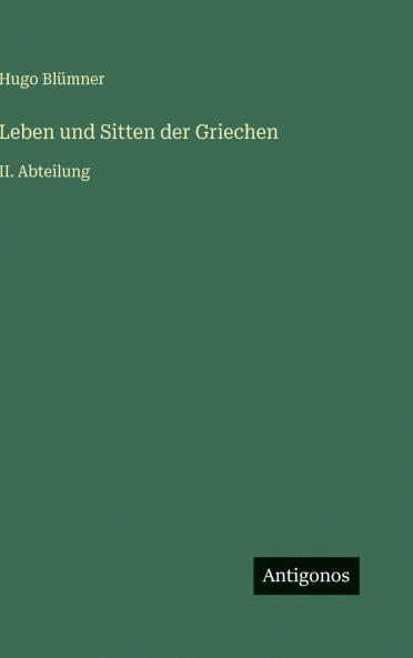Leben und Sitten der Griechen