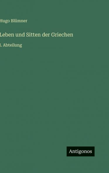 Leben und Sitten der Griechen