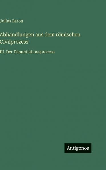 Abhandlungen aus dem römischen Civilprozess