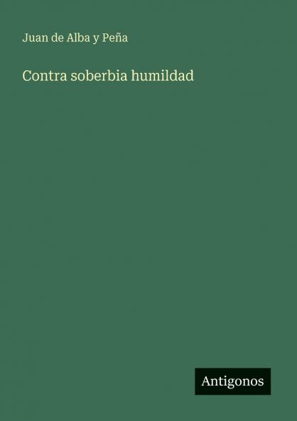 Contra soberbia humildad