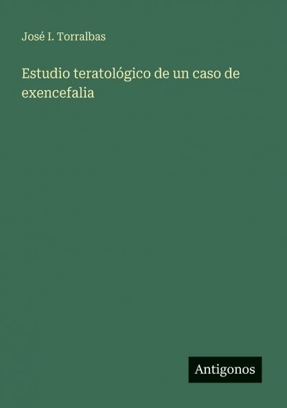Estudio teratológico de un caso de exencefalia