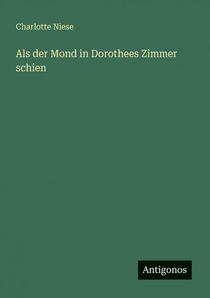 Als der Mond in Dorothees Zimmer schien