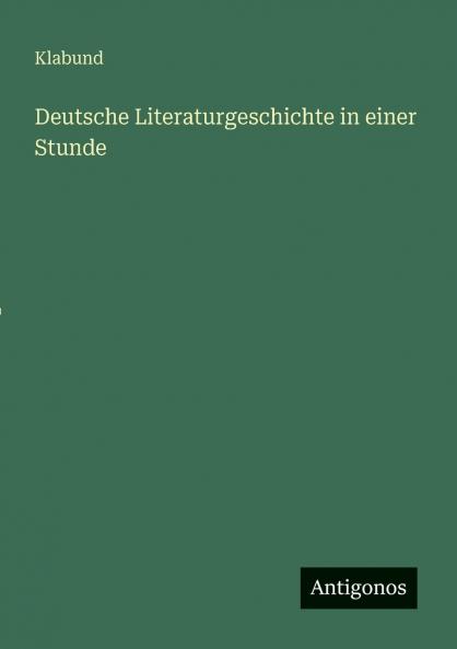Deutsche Literaturgeschichte in einer Stunde