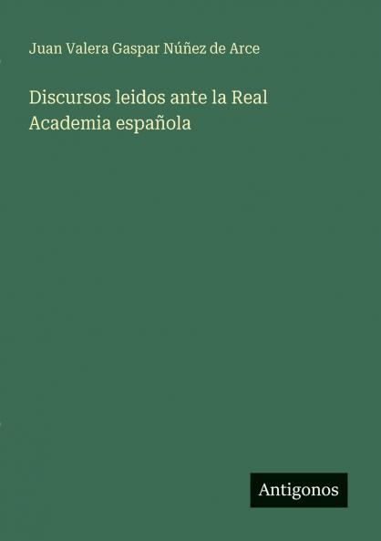 Discursos leidos ante la Real Academia española