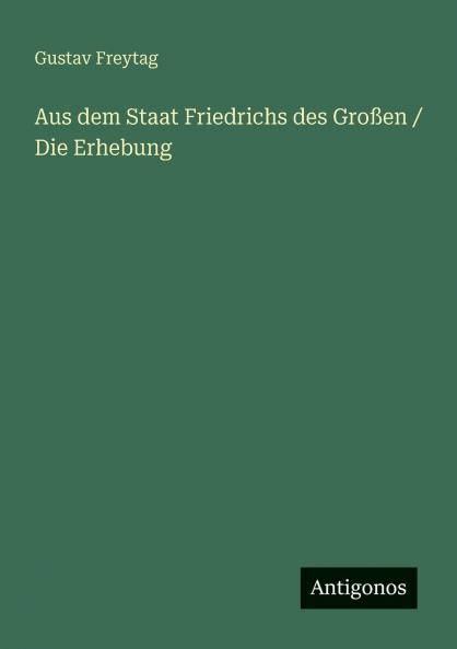 Aus dem Staat Friedrichs des Großen / Die Erhebung