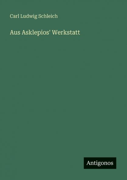 Aus Asklepios' Werkstatt
