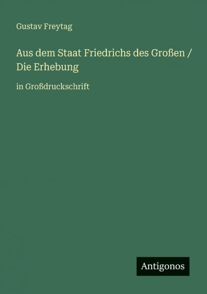 Aus dem Staat Friedrichs des Großen / Die Erhebung