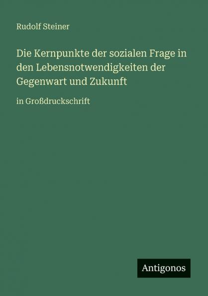 Die Kernpunkte der sozialen Frage in den Lebensnotwendigkeiten der Gegenwart und Zukunft