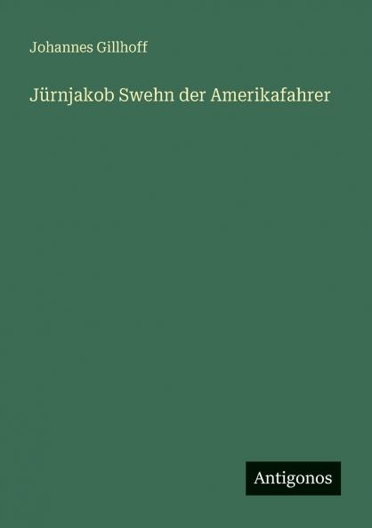Jürnjakob Swehn der Amerikafahrer