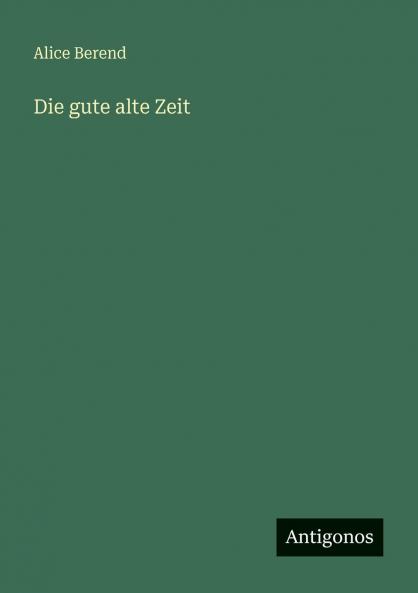 Die gute alte Zeit