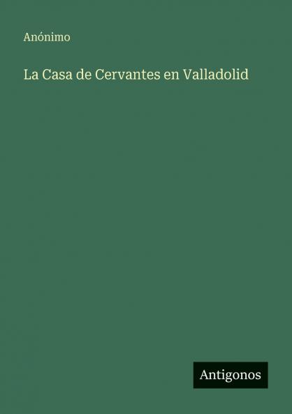 La Casa de Cervantes en Valladolid