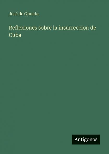 Reflexiones sobre la insurreccion de Cuba
