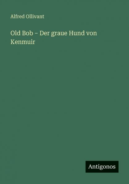 Old Bob - Der graue Hund von Kenmuir