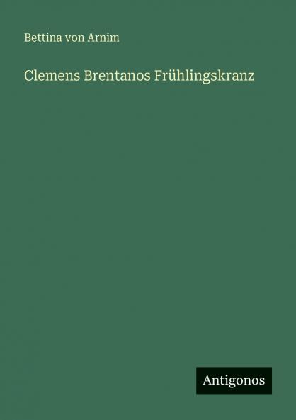 Clemens Brentanos Frühlingskranz