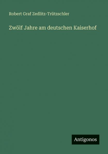 Zwölf Jahre am deutschen Kaiserhof