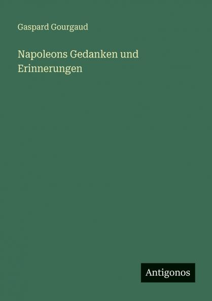 Napoleons Gedanken und Erinnerungen